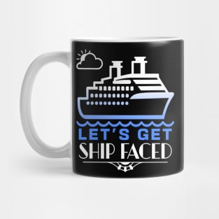 Let's Get Ship Faced Mug